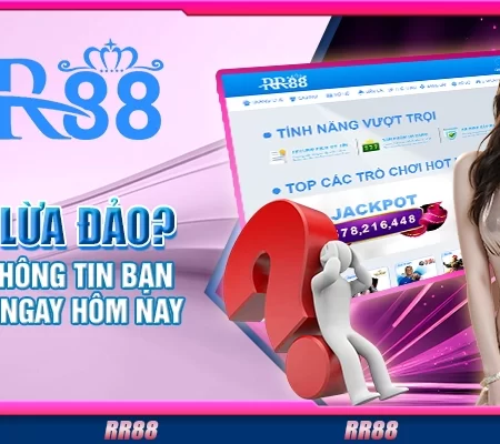 RR88 lừa đảo? Những thông tin bạn cần biết ngay hôm nay