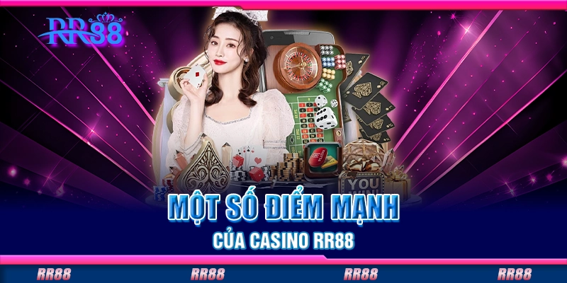 Một số điểm mạnh của casino RR88 Một số điểm mạnh của casino RR88