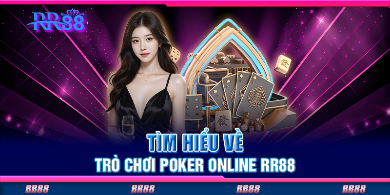 Tìm hiểu về trò chơi poker online RR88 Tìm hiểu về trò chơi poker online RR88