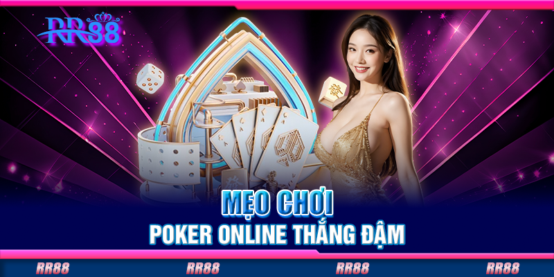Mẹo chơi poker online thắng đậm Mẹo chơi poker online thắng đậm