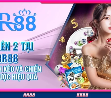 Lô xiên 2 tại RR88 – Cách tính kèo và chiến thuật hiệu quả