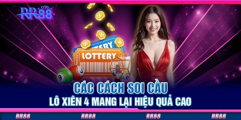 Các cách soi cầu lô xiên 4 mang lại hiệu quả cao Các cách soi cầu lô xiên 4 mang lại hiệu quả cao