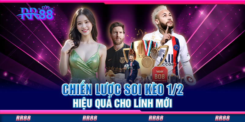 Chiến lược soi kèo 1/2 hiệu quả cho lính mới Chiến lược soi kèo 1/2 hiệu quả cho lính mới