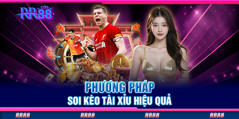 Phương pháp soi kèo tài xỉu hiệu quả Phương pháp soi kèo tài xỉu hiệu quả