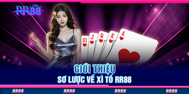 Giới thiệu sơ lược về xì tố RR88 Giới thiệu sơ lược về xì tố RR88