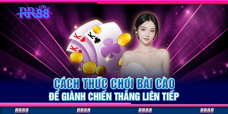 Cách thức chơi bài cào để giành chiến thắng liên tiếp