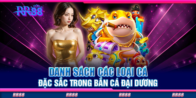 Danh sách các loại cá đặc sắc trong bắn cá đại dương Danh sách các loại cá đặc sắc trong bắn cá đại dương