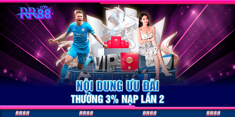 Nội dung ưu đãi thưởng 3% nạp lần 2 Nội dung ưu đãi thưởng 3% nạp lần 2