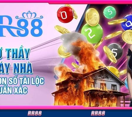 Mơ thấy cháy nhà – Hé lộ con số tài lộc chuẩn xác