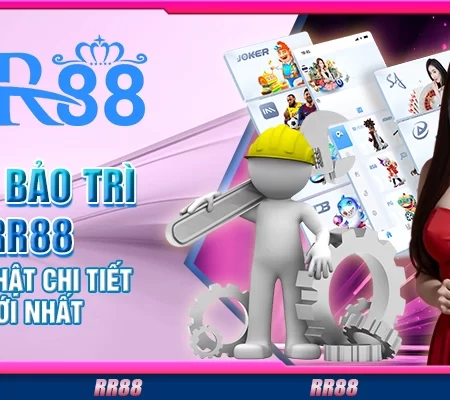 Lịch bảo trì RR88 – Cập nhật chi tiết mới nhất