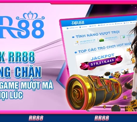 Link RR88 không chặn – Truy cập game mượt mà mọi lúc